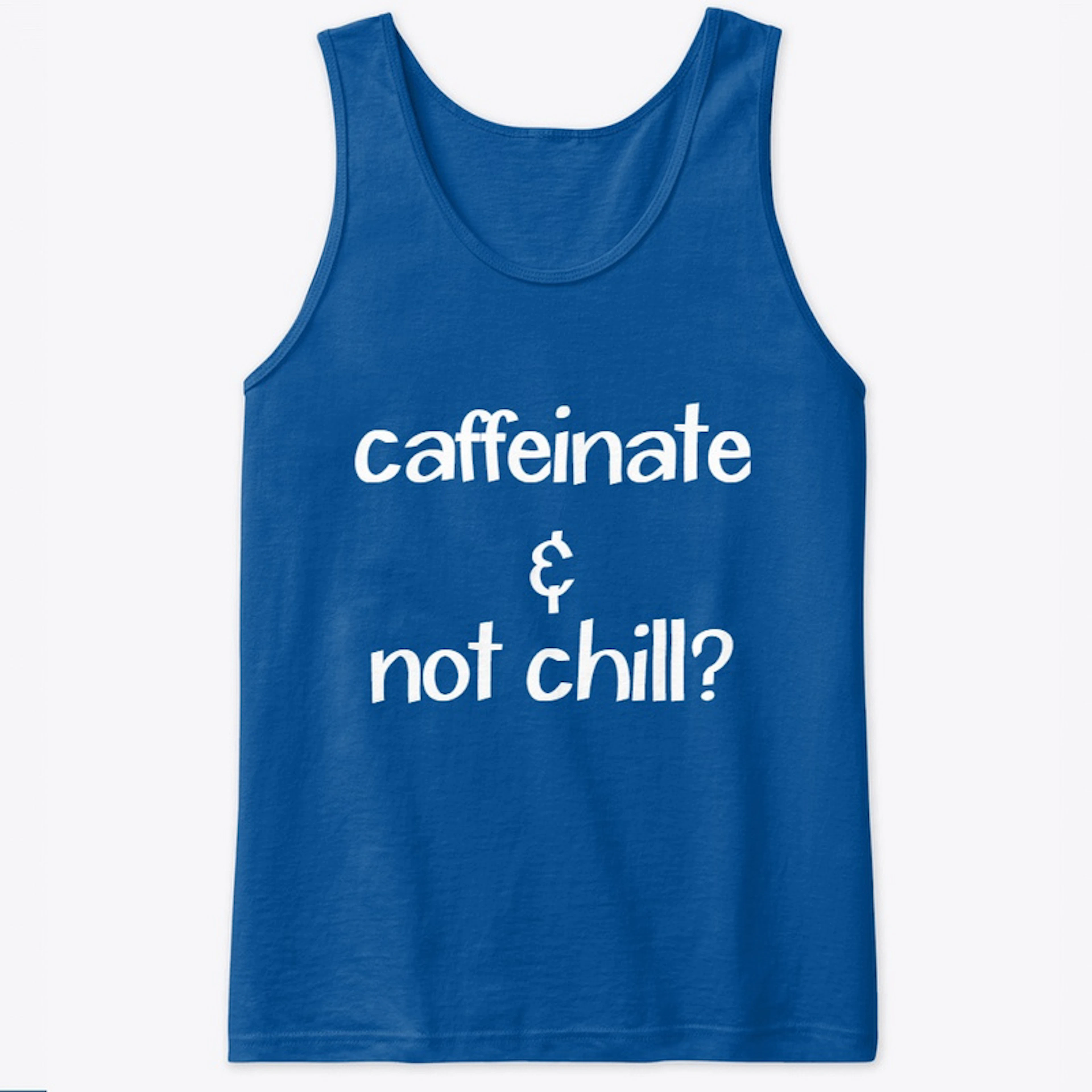 caffeinate & not chill?